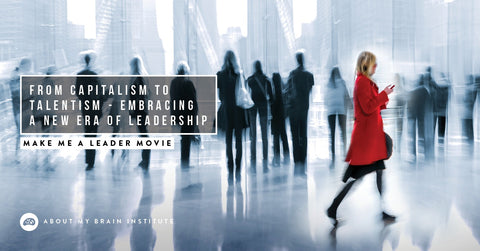 From Capitalism To Talentism - Embracing A New Era Of Leadership