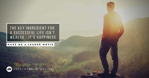 The Key Ingredient For A Successful Life Isn’t Wealth - It’s Happiness