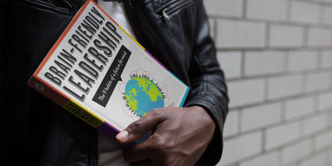 Brain-Friendly Leadership: A Wellness Guide That Takes You Back to Basics