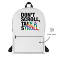About my Brain Institute Backpack Don't Scroll Take a Stroll - Backpack