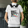About my Brain Institute Backpack Don't Scroll Take a Stroll - Backpack