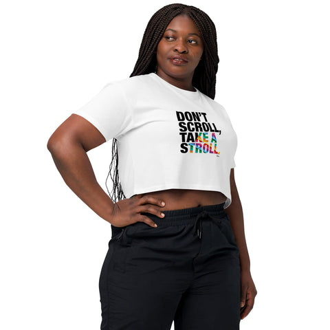 About my Brain Institute Crop Tops Don't Scroll Take a Stroll - Women’s crop top