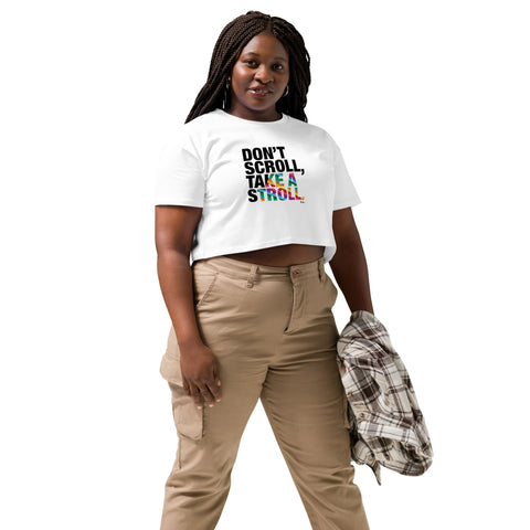 About my Brain Institute Crop Tops Don't Scroll Take a Stroll - Women’s crop top