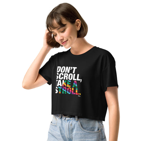 About my Brain Institute Crop Tops Don't Scroll Take a Stroll - Women’s crop top
