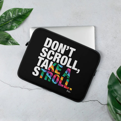 About my Brain Institute Laptop Sleeves 13″ Don't Scroll Take a Stroll - Laptop Sleeve