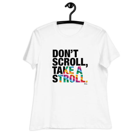 About my Brain Institute T-Shirts Don't Scroll Take a Stroll - Women's Relaxed T-Shirt