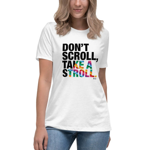 About my Brain Institute T-Shirts Don't Scroll Take a Stroll - Women's Relaxed T-Shirt