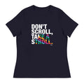 About my Brain Institute T-Shirts Navy / S Don't Scroll Take a Stroll - Women's Relaxed T-Shirt