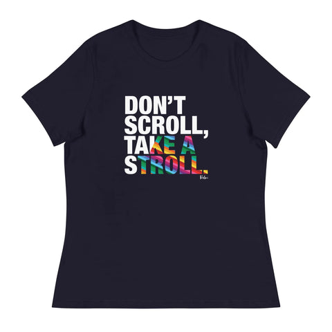 About my Brain Institute T-Shirts Navy / S Don't Scroll Take a Stroll - Women's Relaxed T-Shirt