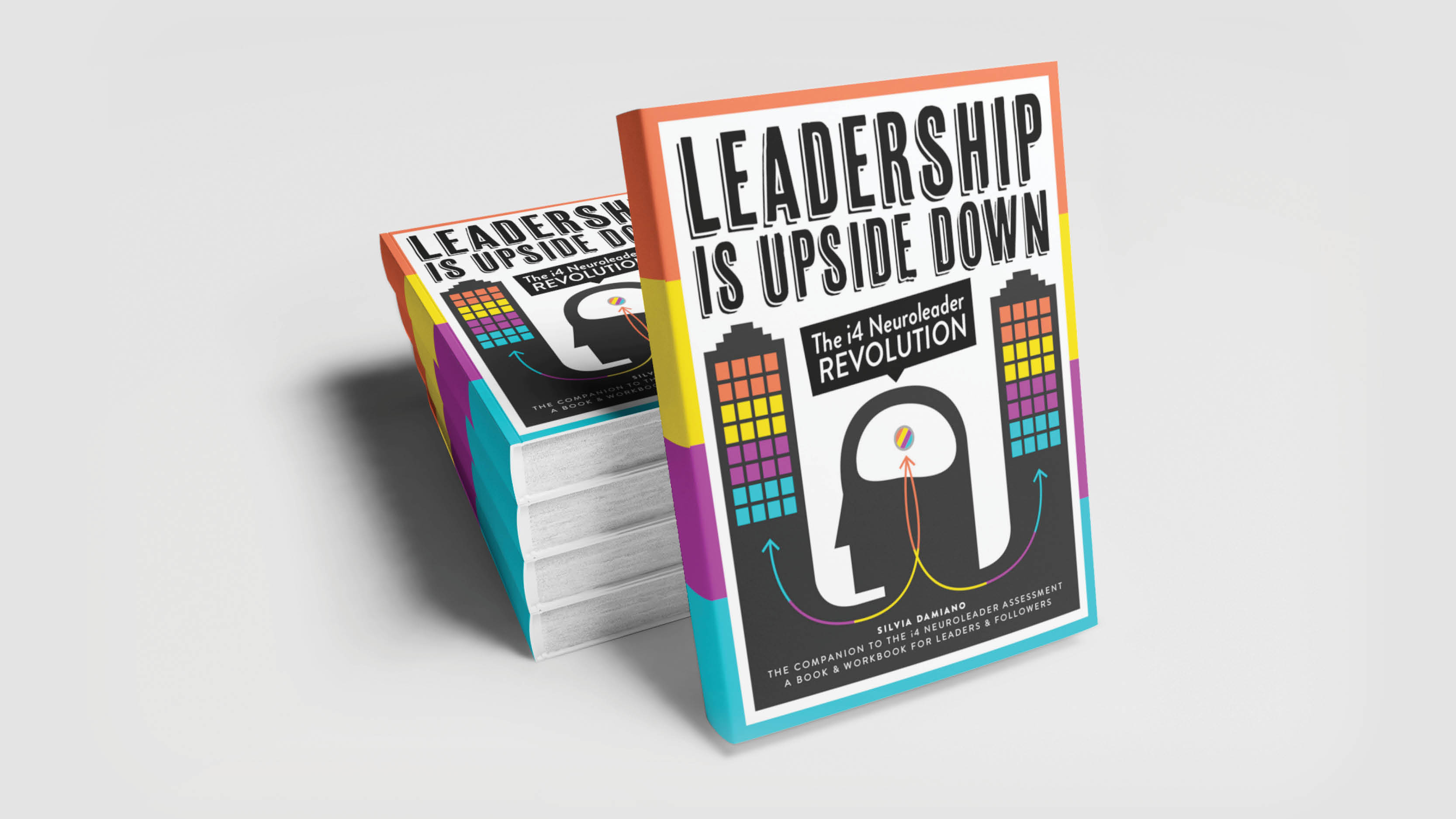 Leadership Is Upside Down: i4 Neuroleader™ Revolution